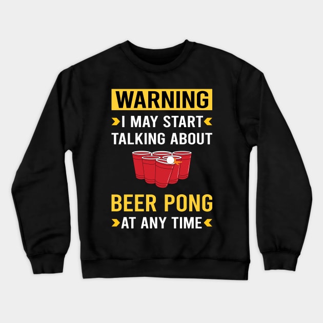 Warning Beer Pong Crewneck Sweatshirt by Good Day